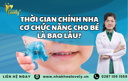 Thời gian chỉnh nha cơ chức năng cho bé là bao lâu?